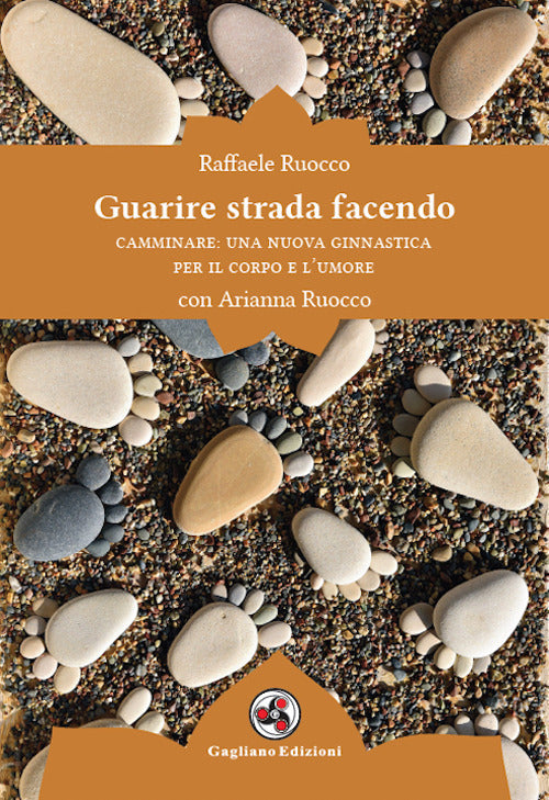 Cover of Guarire strada facendo. Camminare: una nuova ginnastica per il corpo e l'umore