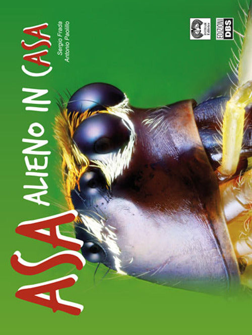 Cover of Asa alieno in casa. Scopriamo i ragni con la macrofotografia