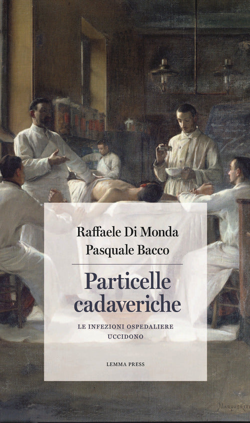 Cover of Particelle cadaveriche. Le infezioni ospedaliere uccidono