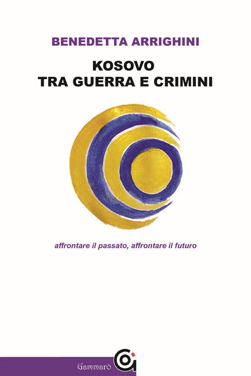 Cover of Kosovo tra guerra e crimini. Affrontare il passato, affrontare il futuro