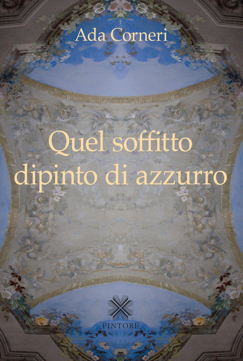 Quel soffitto dipinto di azzurro
