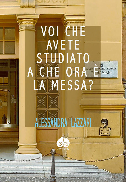 Cover of Voi che avete studiato a che ora c’e’ la Messa?