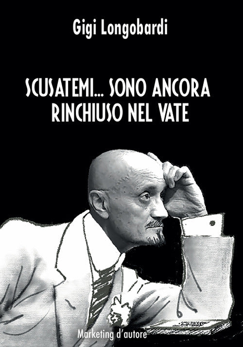 Scusatemi... Sono ancora rinchiuso nel vate
