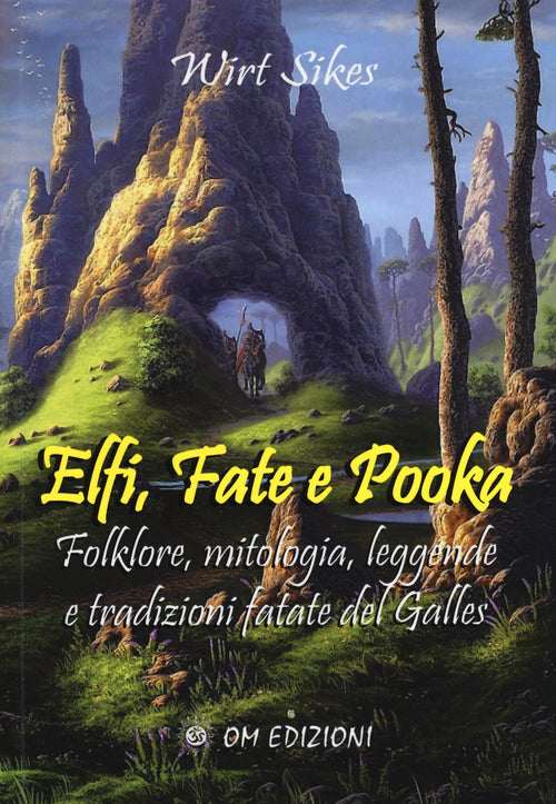 Cover of Elfi, fate e pooka folklore, mitologia, leggende e tradizioni fatate del Galles
