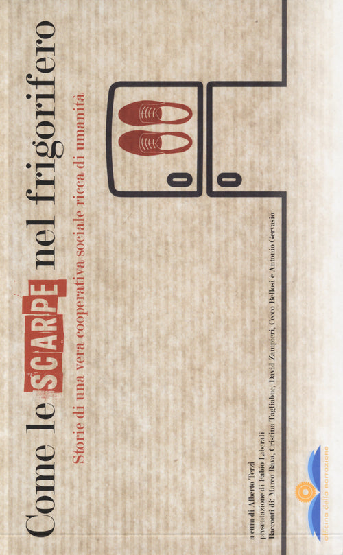 Cover of Come le scarpe nel frigorifero. Storie di una vera cooperativa sociale ricca di umanità