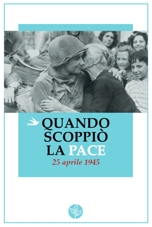 Cover of Quando scoppiò la pace. 25 aprile 1945