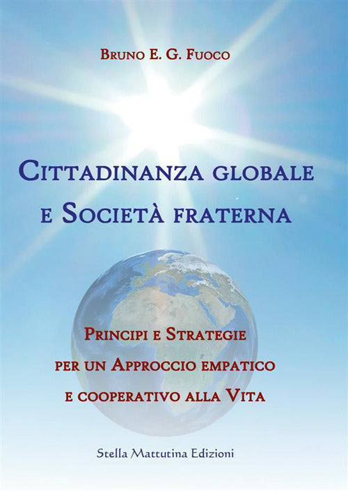 Cover of Cittadinanza globale e società fraterna. Principi e strategie per un approccio empatico e cooperativo alla vita