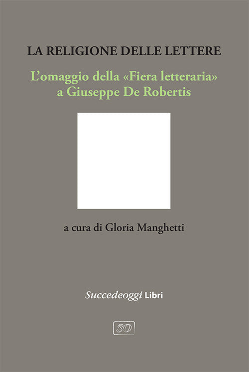 La religione delle lettere. Lomaggio della Fiera letteraria a Giuseppe De Robertis