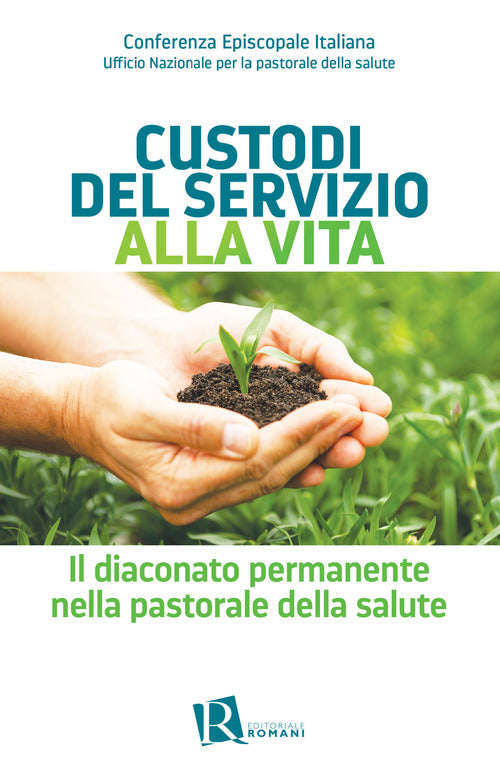 Cover of Custodi del servizio alla vita. Il diaconato permanente nella pastorale della salute