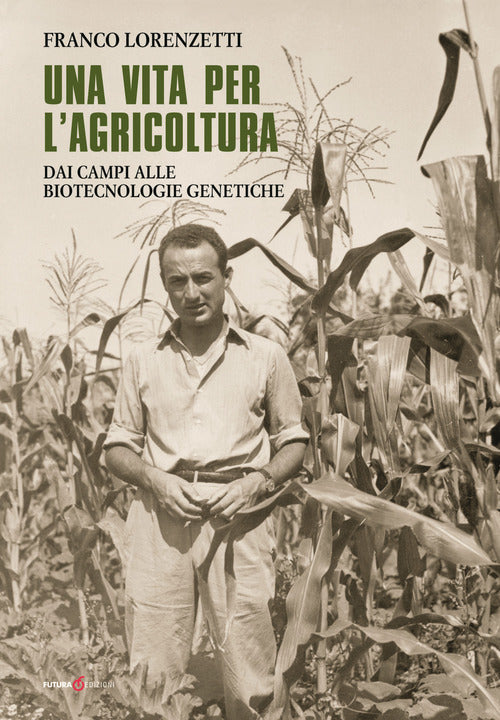 Cover of vita per l'agricoltura. Dai campi alle biotecnologie genetiche