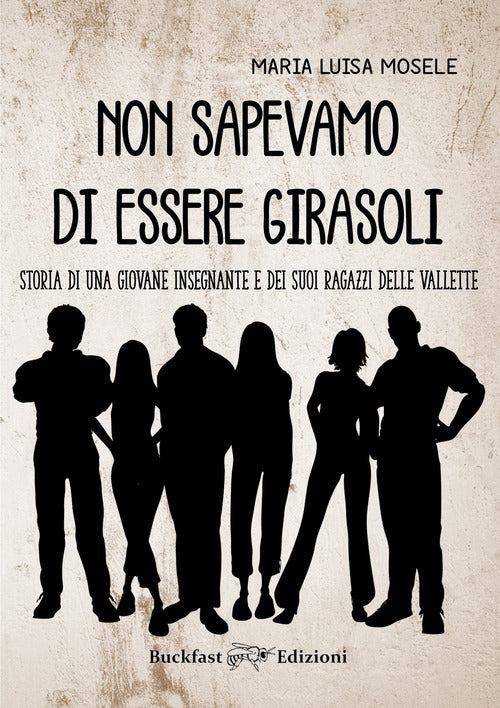 Cover of Non sapevamo di essere girasoli. Storia di una giovane insegnante e dei suoi ragazzi delle Vallette