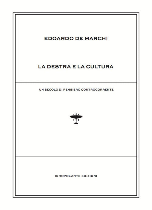Cover of destra e la cultura. Un secolo di pensiero controcorrente