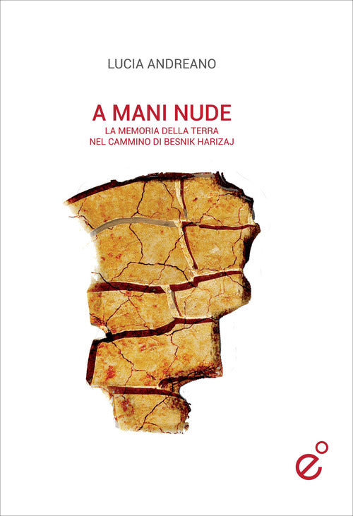 Cover of A mani nude. La memoria della terra nel cammino di Besnik Harizaj