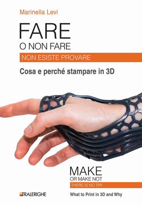 Cover of Fare o non fare. Non esiste provare. Cosa e perché stampare in 3D