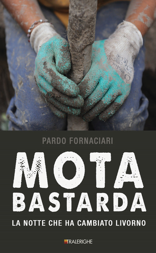 Cover of Mota bastarda. La notte che ha cambiato Livorno