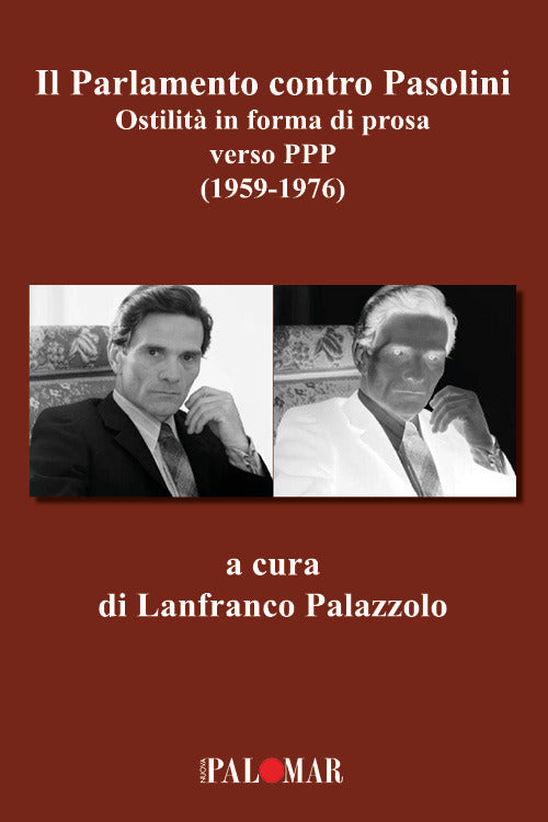 Il parlamento contro Pasolini. Ostilit in forma di prosa verso PPP (1959-1976)
