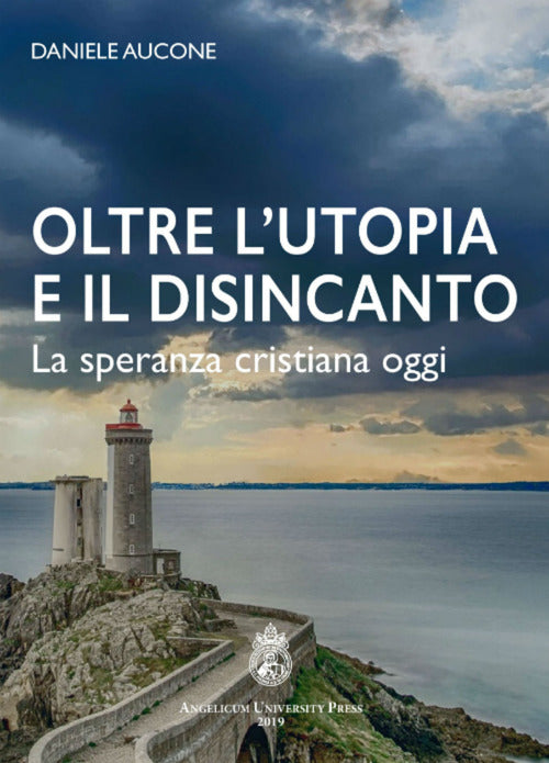 Cover of Oltre l'utopia e il disincanto. La speranza cristiana oggi