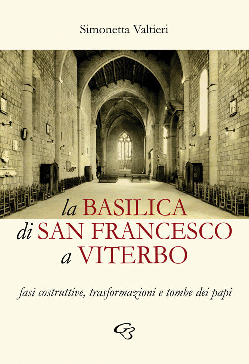 Cover of Basilica di San Francesco a Viterbo. Fasi costruttive, trasformazioni e tombe dei papi