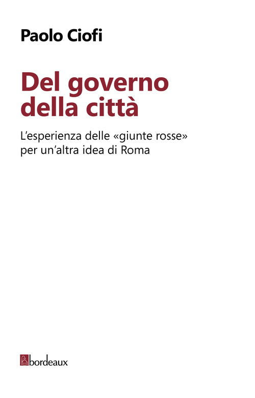 Cover of Del governo della città. L'esperienza delle «giunte rosse» per un'altra idea di Roma