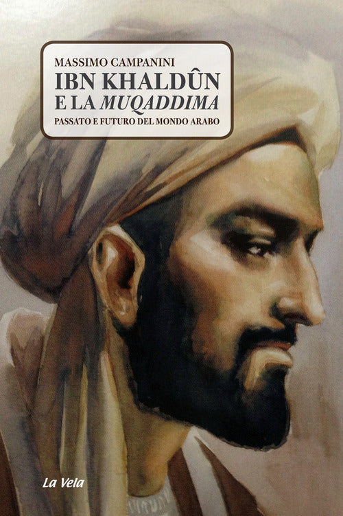 Cover of Ibn Khaldûn e la Muqaddima. Passato e futuro del mondo arabo