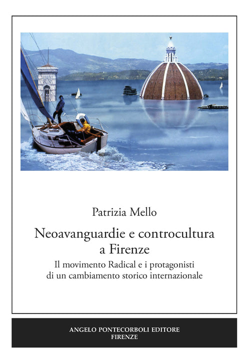 Cover of Neoavanguardie e controcultura a Firenze. Il movimento Radical e i protagonisti di un cambiamento storico internazionale