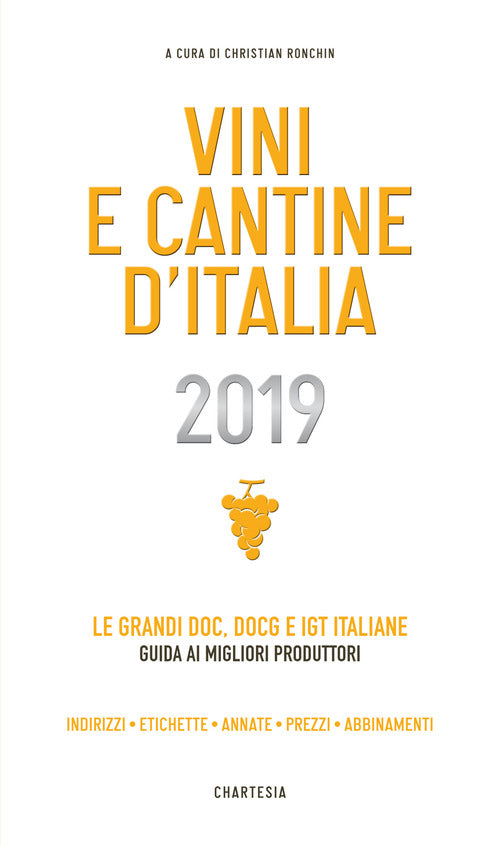 Cover of Vini e cantine d'Italia 2019. Le grandi DOC, DOCG e IGT italiane. Guida ai migliori produttori. Indirizzi, etichette, annate, prezzi, abbinamenti
