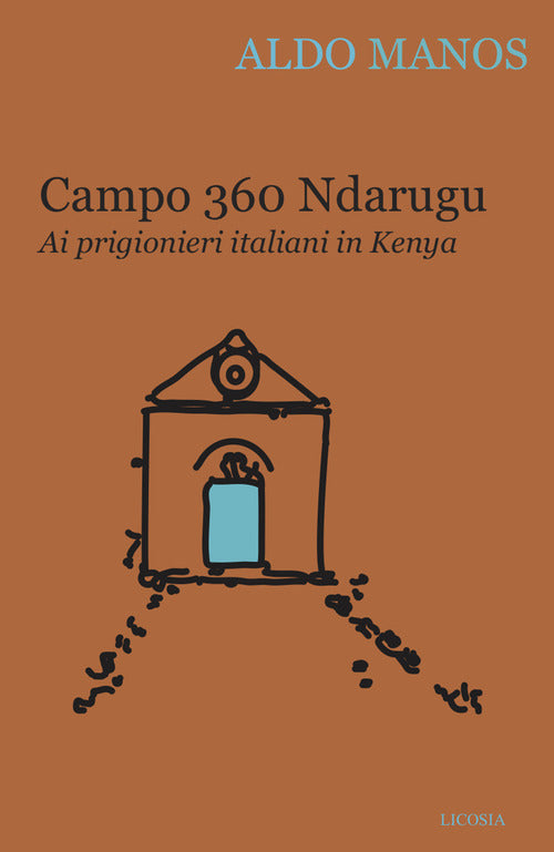 Cover of Campo 360 Ndarugu. Ai prigionieri italiani in Kenya