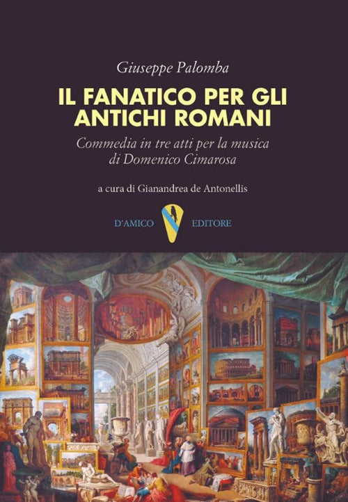 Cover of fanatico per gli antichi romani. Commedia in tre atti per la musica di Domenico Cimarosa