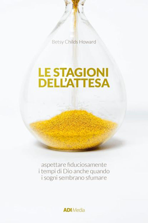 Cover of stagioni dell'attesa. Aspettare fiduciosamente i tempi di Dio anche quando i sogni sembrano sfumare