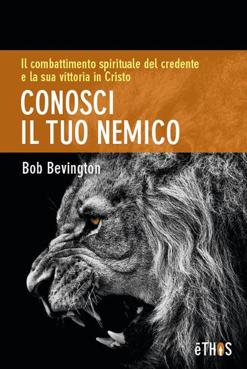 Cover of Conosci il tuo nemico. Il combattimento spirituale del credente e la sua vittoria in Cristo