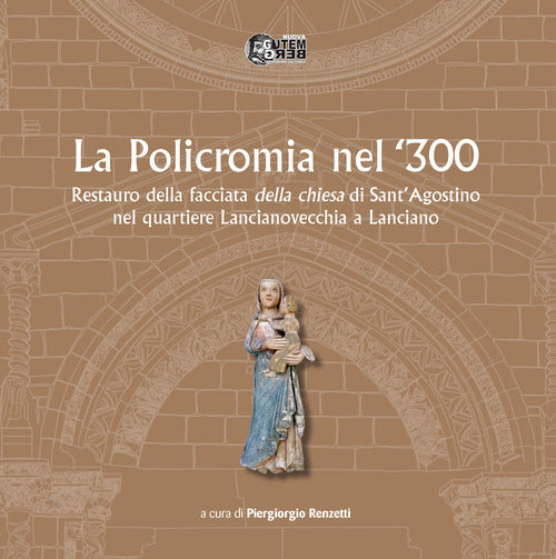 Cover of policromia nel '300. Restauro della facciata della chiesa di Sant'Agostino nel quartiere Lancianovecchia a Lanciano