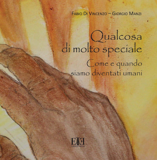 Cover of Qualcosa di molto speciale. Come e quando siamo diventati umani. Catalogo della mostra (Roma, 12 maggio-31 dicembre 2018)