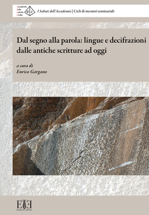 Dal segno alla parola: lingue e decifrazioni dalle antiche scritture ad oggi. I Sabati dellAccademia. Cicli di incontri seminariali (Milano, 6 maggio-10 giugno 2023)