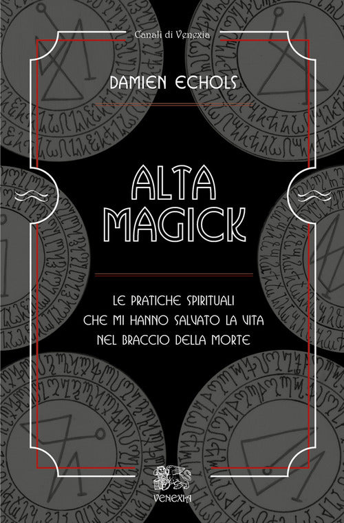 Cover of Alta Magick. Le pratiche spirituali che mi hanno salvato la vita nel braccio della morte