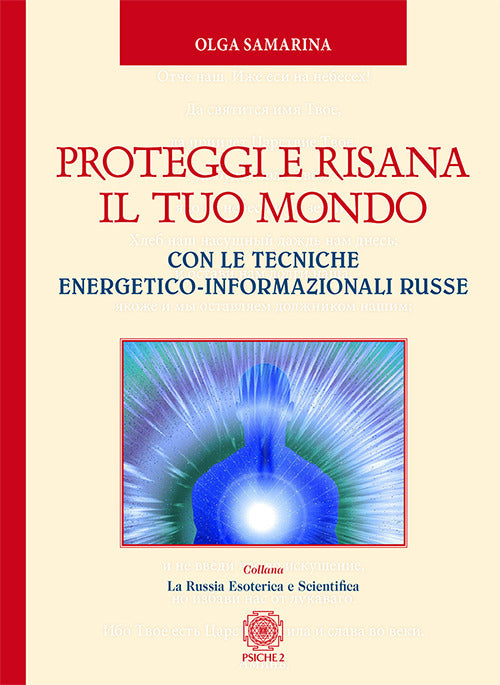 Cover of Proteggi e risana il tuo mondo. Con le tecniche energetico-informazionali russe