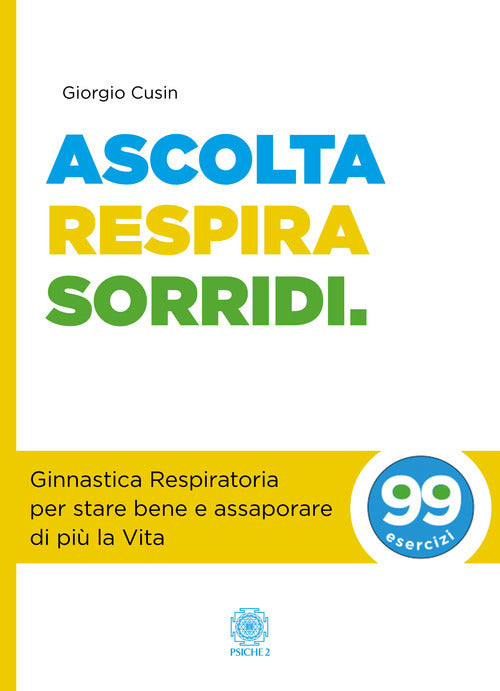Cover of Ascolta, respira, sorridi. Ginnastica respiratoria per stare bene e assaporare di più la vita
