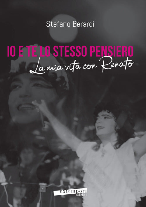 Cover of Io e te lo stesso pensiero. La mia vita con Renato
