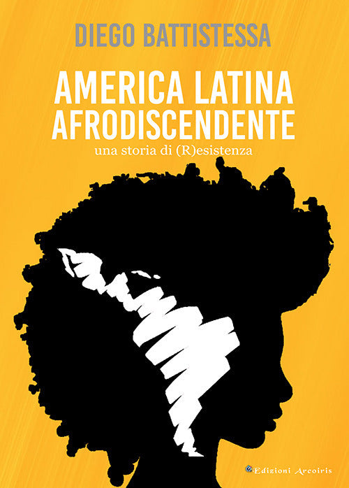 Cover of America Latina afrodiscendente. Una storia di (R)esistenza