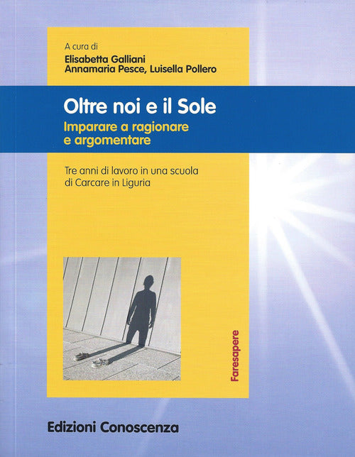 Cover of Oltre noi e il sole. Imparare a ragionare e argomentare