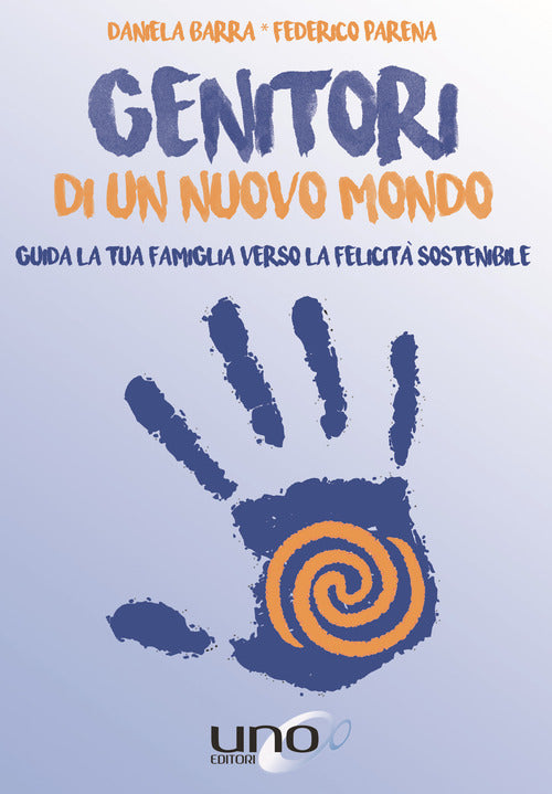 Cover of Genitori di un nuovo mondo. Guida la tua famiglia verso la felicità sostenibile