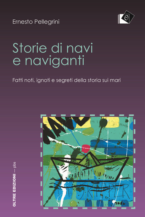 Cover of Storie di navi e naviganti. Fatti noti, ignoti e segreti della storia sui mari