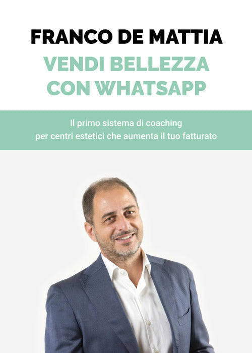 Cover of Vendi bellezza con WhatsApp. Il primo sistema di coaching per centri estetici che aumenta il tuo fatturato