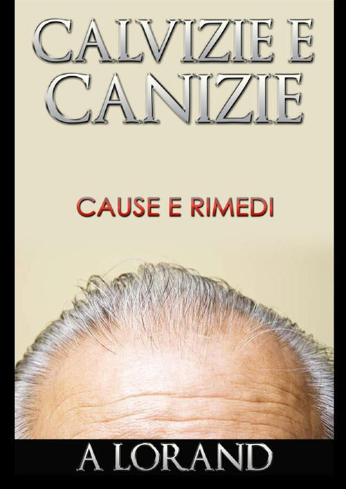 Cover of Calvizie e canizie. Cause e rimedi
