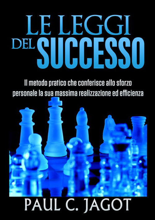Cover of leggi del successo. Il metodo pratico che conferisce allo sforzo personale la sua massima realizzazione ed efficienza