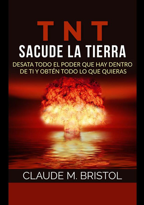 Cover of TNT. Sacude La Tierra. Desata todo el poder que hay dentro de ti y obtén todo lo que quieras