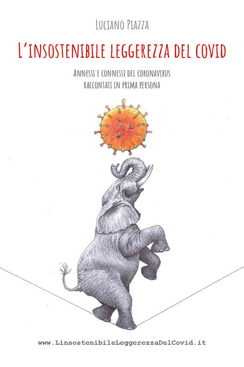 Cover of insostenibile leggerezza del covid. Annessi e connessi del coronavirus raccontati in prima persona