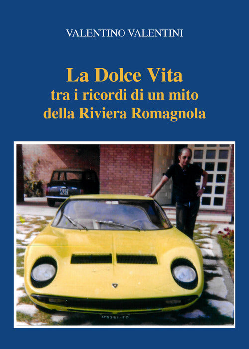 Cover of dolce vita tra i ricordi di un mito della riviera romagnola