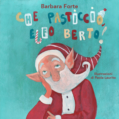 Cover of Che pasticcio, Elfo Berto!