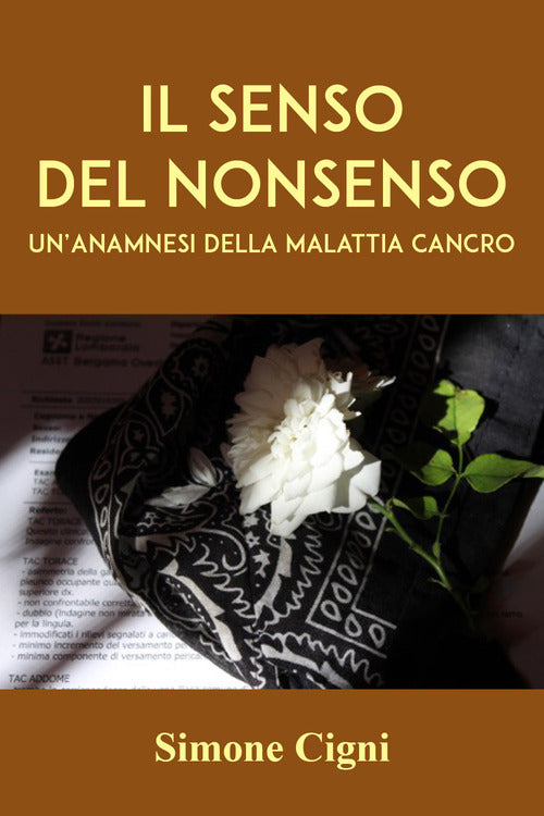 Cover of senso del nonsenso. Un'anamnesi della malattia cancro