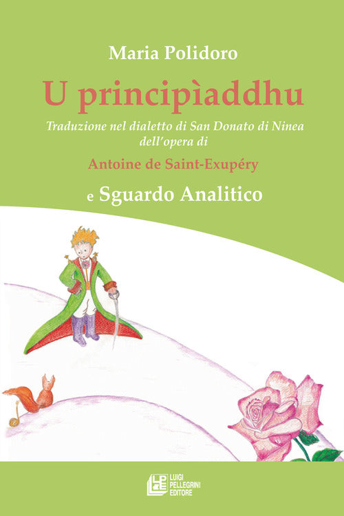 U principaddhu. Traduzione nel dialetto di San Donato di Ninea dellopera di Antoine de Saint-Exupry e Sguardo Analitico
